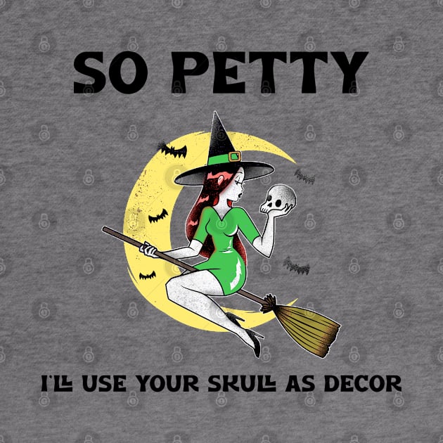 “So Petty I’ll Use Your Skull As Decor” Red-Headed Witch On Broom by Tickle Shark Designs